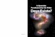 A Questão Fundamental da Vida: Deus Existe? · 2017-03-30 · Poderiam eles encontrar indícios da origem do universo e da nossa galáxia, ... 62 O Propósito da Vida e as Consequências
