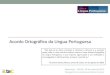Acordo Ortográfico da Língua Portuguesa - ERTEerte.dge.mec.pt/publico/videos/webinar/transmissoes/20110518/... · base i: do alfabeto e dos nomes prÓprios estrangeiros e seus derivados
