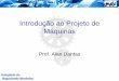Introdução ao Projeto de Máquinas - Início — UNIVASF ...alan.dantas/disciplinas/desenho/intro.pdf · potencial comercial e de calculo dos custos de produção de um produto