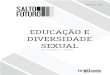 EDUCAÇÃO E DIVERSIDADE SEXUAL - emdialogo.uff.br · 3 Educação E divErsidadE sExual APrESENTAÇÃo DA SÉriE Toda pessoa tem capacidade para gozar os direitos e as liberdades
