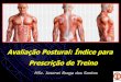 Avaliação Postural: Índice para Prescrição de Treino · Avaliação Postural: Índice para Prescrição de Treino MSc. Josenei Braga dos Santos