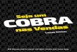 Seja um COBRA nas Vendas - lucasizoton.com.brlucasizoton.com.br/.../uploads/2017/05/Seja-um-COBRA-nas-Vendas.pdf · ser um “cobra” nas vendas em sua Loja Seja um COBRA ... A Edição
