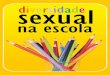 O Projeto Diversidade Sexual na Escola é uma realização da ... · O Projeto Diversidade Sexual na Escola é uma realização da Uni-versidade Federal do Rio de Janeiro, em parceria