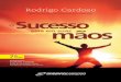 livro Rodrigo Cardoso 1.indd 3 13/09/2012 18:58:49 ele nos últimos anos é um privilégio de signiﬁcado especial após a mais importante de suas lições de superação. Ao visitar