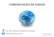 COMUNICAÇÃO DE DADOS - neutronica.com.br · 6/172 Prof. Me. Wallace Rodrigues de Santana Módulos Módulo 1 – Introdução aos sistemas de comunicação Módulo 2 – Topologias