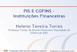 PIS E COFINS Instituições Financeirasidg.carf.fazenda.gov.br/noticias/2017/apresentacoes-seminario-2017... · • O conceito de “faturamento”, retirado do direito privado, não