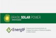 Programa para Desenvolvimento em Energias Renováveis e ... · SENAI Possui 10 cursos técnicos em 3 especialidades: eólica, solar e fotovoltaica. O SENAI formou 952 pessoas somente