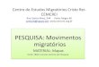 PESQUISA: Movimentos migratórios - cemcrei.org.br · Gerais os migrantes vindos do ... REFUGIADOS Y DESPLAZADOS INTERNOS RETORNADOS, ... Entram no Brasil pe as cidades de Brasileia,