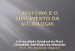 Universidade Estadual do Piauí Disciplina: Sociologia da ... · 1. Revolução: A maior transformação da história humana desde os tempos remotos quando o homem inventou a agricultura