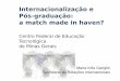Internacionalização e Pós-graduação: a match made in haven? · CEFET-MG • Construção de competência intercultural ... • Foco em alunos de mestrado envolvidos nas pesquisas