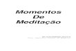 Momentos De Meditação - Joanna de Ângelis · MOMENTOS DE MEDITAÇÃO A vida moderna, ... contribuição para aqueles que estejam cansados do nadaísmo e anelam pela renovação
