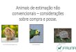 Animais de estimação não convencionais - fauna.vet.brfauna.vet.br/site/wp-content/uploads/2017/05/EBOOK-Animais-de... · Esta portaria reconhece 49 espécies domésticas, sendo