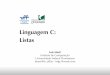 Linguagem C: Listas - lmarti.comlmarti.com/wp-content/uploads/2015/12/Aula-3-Linguagem-C-Listas.pdf · Linguagem C: Listas Instituto de C. 26/02/14 Estrutura de Dados I 2 Tópicos