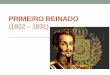 Primeiro reinado (1822 – 1831) - cmidf.com.brº ANO – PRIMEIRO REINADO... · Constituição de 1824. D. Pedro salva a índia (Brasil) da ameaça do absolutismo. MAS, E AÍ, PROFESSORA
