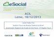 ACIL Leme, 18/12/2013 - atualiza.acileme.com.br · depois distribuído aos entes partícipes do e-Social. Haverá três tipos de Eventos: . Eventos Iniciais . Eventos não Periódicos