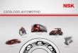 CATÁLOGO AUTOMOTIVO - nsk.com.br · NSK Brasil Ltda. | 1 Este catálogo automotivo foi desenvolvido pelo corpo técnico do Aftermarket Automotivo da NSK para prover informações