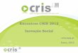 Encontros CRIS 2012 Inovação Social - apq.pt Dinamizadoras/CRIS/CRIS Norte... · Promover a construção e partilha de conhecimento e o ... instrumentos de gestão e de avaliação
