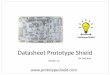 Datasheet Prototype Shield · projeto ou protótipo de validação de conceito, observando a tabela de pinos e sua compatibilidade, caso não haja utilize a malha furada da placa