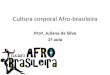 Cultura corpora Afro-brasileira - joinville.ifsc.edu.brjuliana.silva/8º módulo/Cultura... · •Processo de luta pela superação do racismo na ... A palavra etnia é derivada do