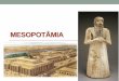 Mesopotâmia - cmidf.com.brº ANO - MESOPOTAMIA.pdf · humana nesta região. ... •Os primeiros grupos humanos perceberem as vantagens do lugar, ... “As primeiras cidades da Mesopotâmia