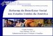 Reforma do Bem-Estar Social nos Estados Unidos da Américasiteresources.worldbank.org/SAFETYNETSANDTRANSFERS/Resources/... · nos Estados Unidos da América ... • Restrições para