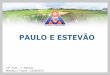 PAULO E ESTEVƒO - oam.org.br .!07 epistolas universais Ep­stolas de Paulo ! Paulo e Estev£o â€“