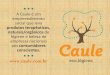 A Caule é um empreendimento social que leva produtos ... · A Caule é um empreendimento ... certificada orgânica do mundo 