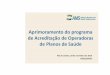 Aprimoramento do programa de Acreditação de Operadoras ... · de Planos de Saúde Rio de Janeiro, ...  ... Integração entre os programas de qualidade nos indicadores do 