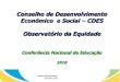 Conselho de Desenvolvimento Econômico e Social – CDES ...conae.mec.gov.br/images/stories/pdf/pdf/apresentacoes/observatorio... · O Desenvolvimento é um processo multidimensional