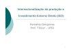 Internacionalização da produção e Investimento Externo ... · Internacionalização da produção e Investimento Externo Direto (IED) Reinaldo Gonçalves Prof. Titular - UFRJ