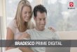 BRADESCO PRIME DIGITAL .Apresentamos o Bradesco Prime Digital O Bradesco Prime Digital traz para