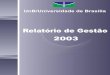 Relatório de Gestão 2003 - unb.br · Nos últimos anos, organizadas as bases mínimas de um sistema de informações adequado às necessidades de uma Universidade de seu porte,