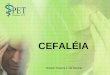 CEFALÉIA - Departamento de Fisiologia e Farmacologiafisfar.ufc.br/petmedicina/images/stories/cefalia_-_cientfica_pet.pdf · Cefalium –comp 1mg, ou ampola de 1mg de dihidroergotamina