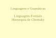 Linguagens e Gramáticas Linguagens Formais Hierarquia de ...wiki.icmc.usp.br/images/7/70/LingGramaticas.pdf · Já vimos que Linguagem é um conjunto de cadeiasde símbolos sobre
