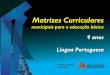 MATRIZES - LINGUA PORTUGUESA - 9 ANOS - Secretaria de Educação de ... · Participar de atividades que propiciem o contato com diferentes : poemas, parlendas, trava-língua, canções,