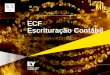 ECF Escrituração Contábil - ey.comFILE/Fabio_Ota_ECF.pdf · aos registros, lançamentos e ajustes que forem necessários à observância de preceitos da lei tributária relativos