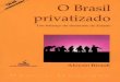 O Brasil privatizado - fpabramo.org.br · Os dados e informações utilizados neste livro foram extraídos de levanta-mento amplo, abrangendo principalmente o período 1994/1999,