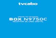 MANUAL DE UTILIZAÇÃO BOX N9750C - TV + NET · BOX N9750C MANUAL DE UTILIZAÇÃO OK N9750C PVR EXIT SMART CARD. 9 1.4 Painel posterior L 1. Entrada de cabo 2 Entrada de sinal RF
