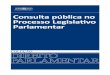 CONSULTA PÚBLICA NO PROCESSO LEGISLATIVO … · consulta pÚblica no processo legislativo parlamentar A participação dos destinatários da legislação no processo da sua elaboração