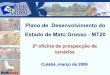 Plano de Desenvolvimento do Estado de Mato Grosso - MT20 · Racionalização. Moderada Forte ... de 2000 Acima do patamar de 2000. Consumo de Energia Elétrica. ... calcular o poder