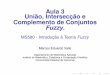 Aula 3 União, Intersecção e Complemento de Conjuntos Fuzzyvalle/Teaching/2015/MS580/Aula3.pdf · fuzzy, concluímos que a conjunção deve ser comutativa, associativa e ter 1 como