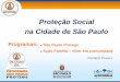Proteção Social na Cidade de São Paulo - crasp.gov.brcrasp.gov.br/wp/wp-content/uploads/27_11_2007_Qual_o_Papel_do... · vulnerabilidade e risco social Política Municipal de Assistência