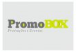 Promoções e Eventos - promobox.ppg.br · pronta para transformar ideias criativas em resultados imediatos, através de projetos ... quando o consumidor se aproximava para adquirir