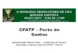 CPATP Porto de Santos - Fundacentro · 2015 0 0 0 0 3 0 3 0 14 7 21 3 0 0 0 1 Estatística de ... SIPAT? Nos últimos 7 eventos, apenas em um ... Slide 1 Author: Silvana 
