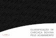 CLASSIFICAÇÃO DE CARCAÇA BOVINA PELO ACABAMENTO …cnpc.org.br/arquivos/Livro-classificacao-carcaça-JBS-vf2.pdf · para definir cada classe ou subclasse. Acreditamos que este