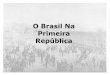 O Brasil Na Primeira República - colegiosantarosa-pa.com.br · Capítulo 34 –O Brasil na Primeira República 34.4 –Urbanização, movimentos sociais, cultura HISTÓRIA: DAS CAVERNAS