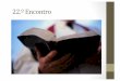 22.º Encontro$ - paroquiacandal.org.pt · Notaprévia: $ • Assim,&quem&desejasinceramente&aprofundar&a mensagem&daBíblianão&pode&limitarOse&àleitura dos&livros&que&acons9tuem,&
