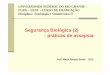 Segurança Biológica (2) - práticas de assepsia Segurança...7. Bibliografia ANVISA. Higienização das mãos em serviços de saúde. Brasília, 2007. ARIAS, K.; SOULE, B. Manual