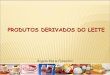 PRODUTOS DERIVADOS DO LEITE - labgraos.com.brlabgraos.com.br/manager/uploads/arquivo/leite-fermentados-e-queijo... · que libera ácido fórmico que estimula o desenvolvimento de