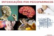 INTOXICAÇÕES POR PSICOFARMACOS - toxcen.es.gov.br 2018/5-Psicofarmacos e... · profundos presentes e hemodinamica estavel) - Objetivo: manter o pH urinário de 7,5-8,0 - Bicarbonato